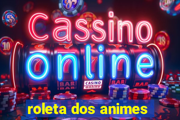 roleta dos animes