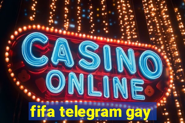 fifa telegram gay