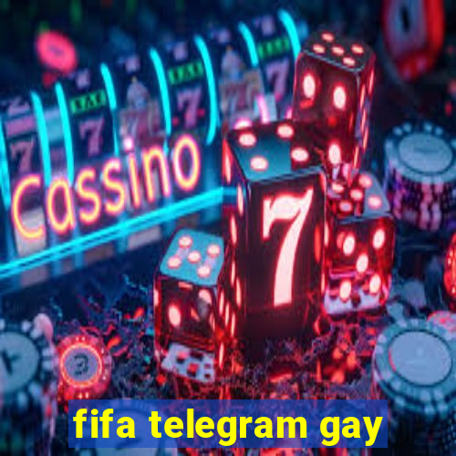 fifa telegram gay