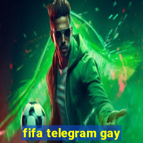 fifa telegram gay