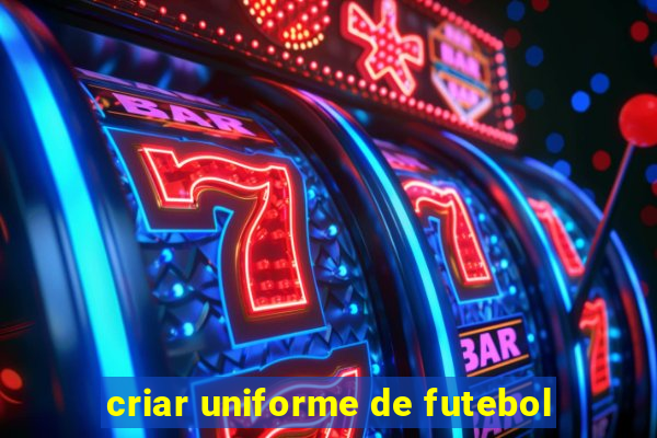 criar uniforme de futebol