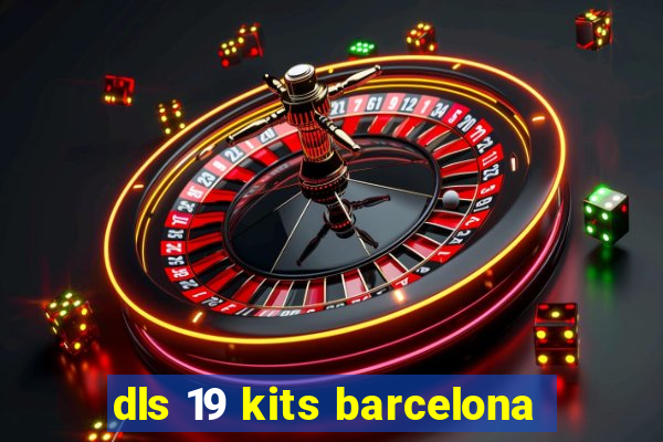 dls 19 kits barcelona