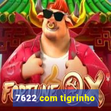 7622 com tigrinho