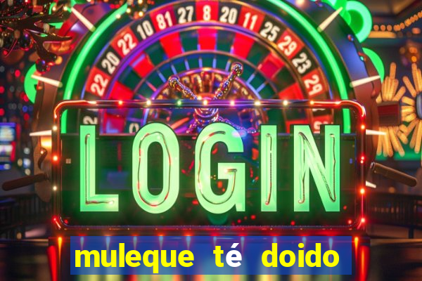 muleque té doido 4 o filme completo dublado