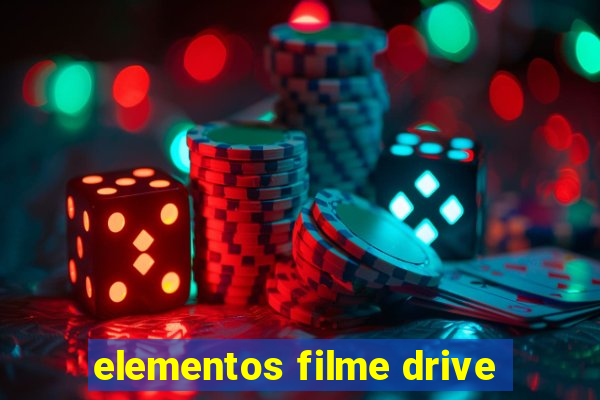 elementos filme drive