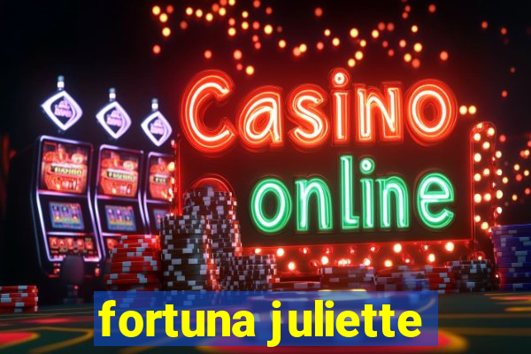 fortuna juliette