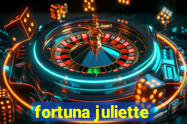 fortuna juliette