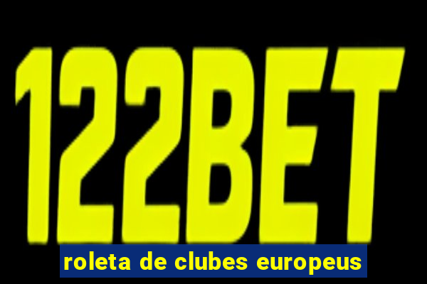 roleta de clubes europeus