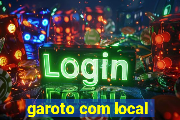 garoto com local