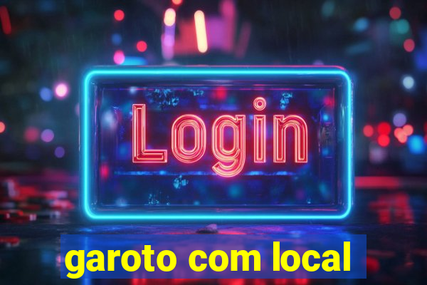 garoto com local