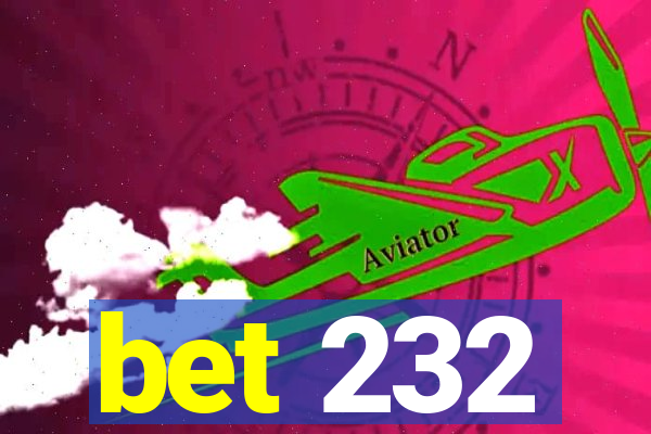 bet 232