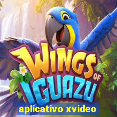 aplicativo xvideo