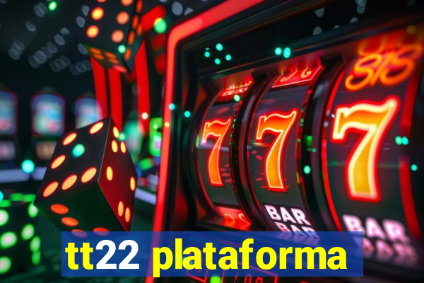 tt22 plataforma