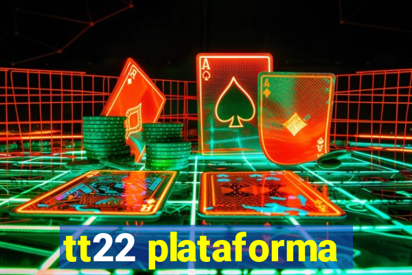 tt22 plataforma