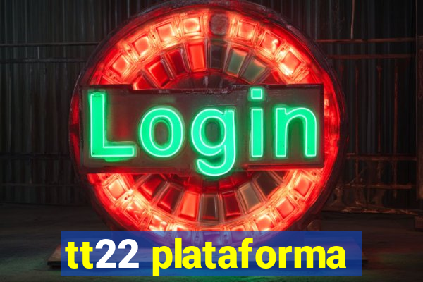 tt22 plataforma