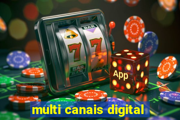 multi canais digital