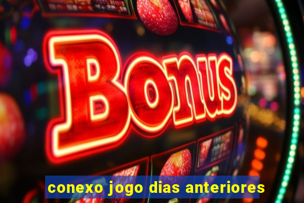 conexo jogo dias anteriores