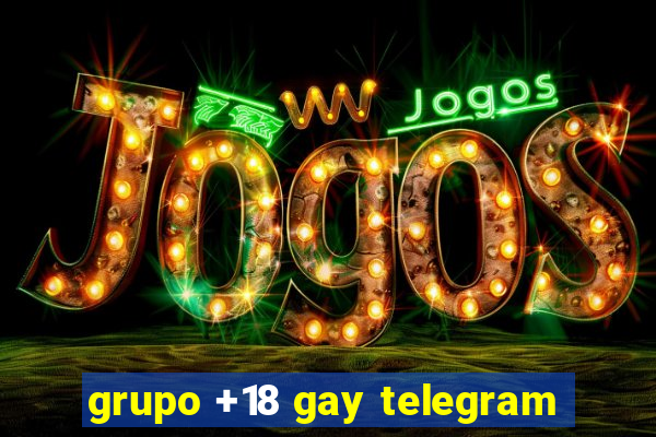 grupo +18 gay telegram