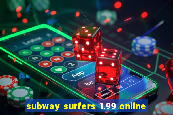 subway surfers 1.99 online