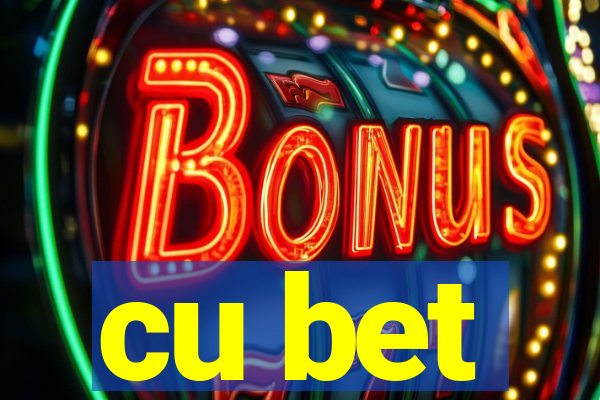 cu bet