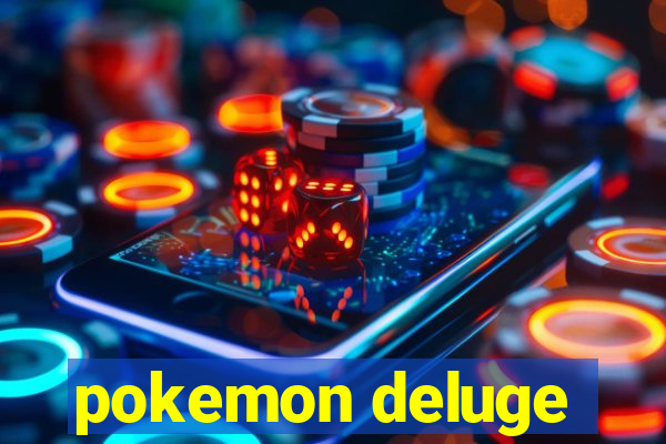 pokemon deluge