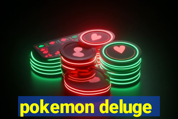 pokemon deluge