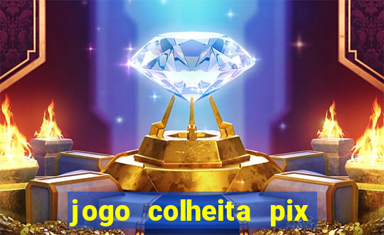 jogo colheita pix paga mesmo