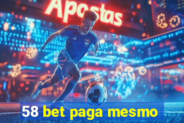 58 bet paga mesmo