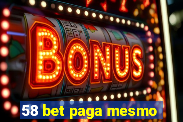 58 bet paga mesmo