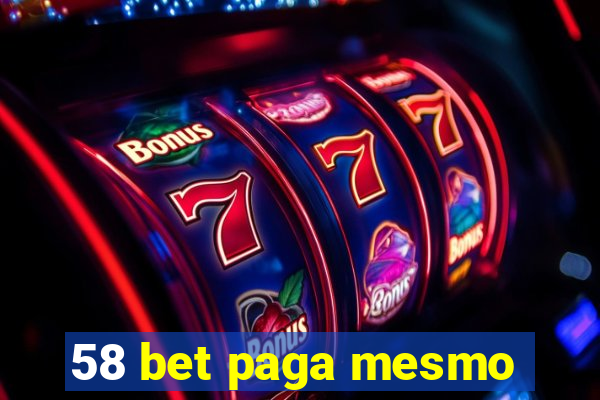 58 bet paga mesmo