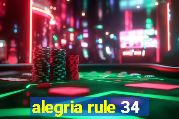 alegria rule 34