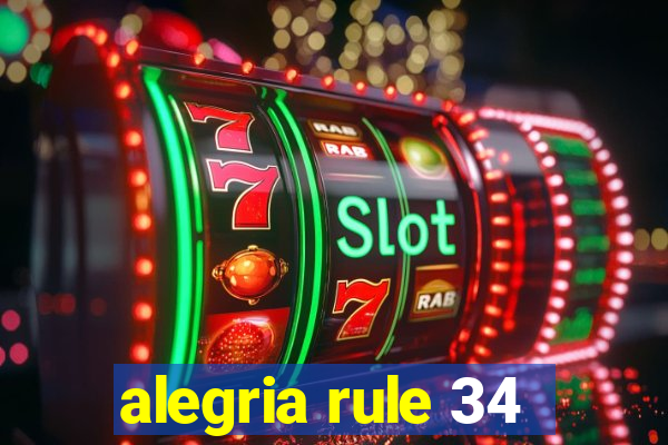 alegria rule 34