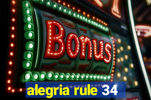 alegria rule 34