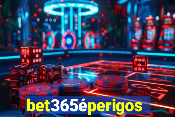 bet365éperigoso