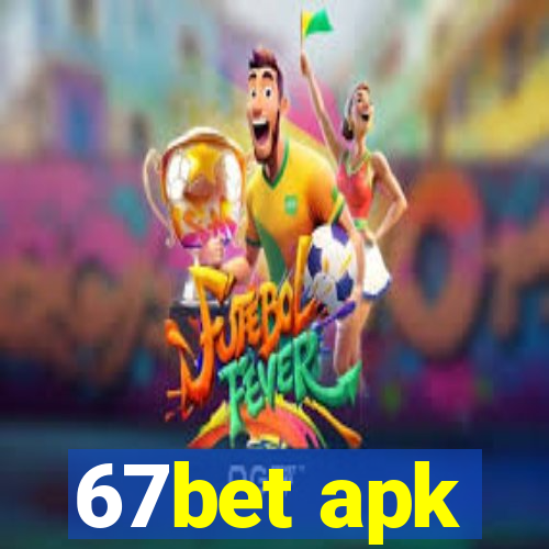 67bet apk