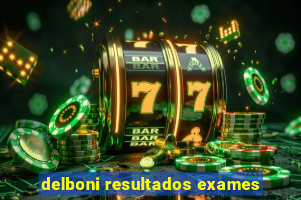 delboni resultados exames