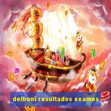 delboni resultados exames