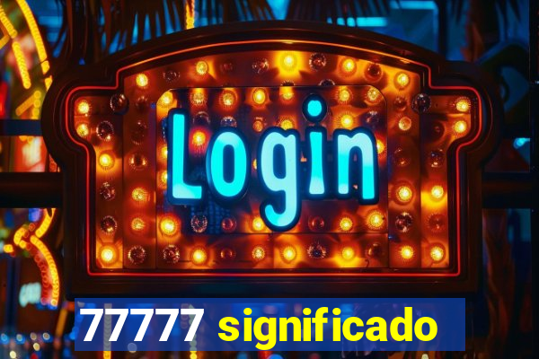 77777 significado