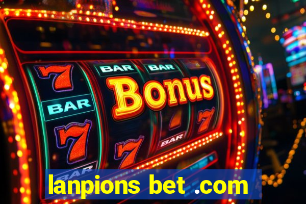 lanpions bet .com