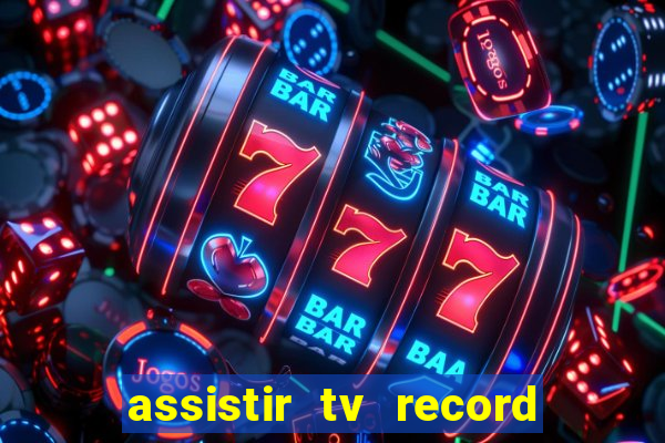 assistir tv record bahia ao vivo agora