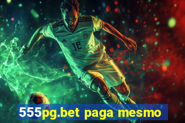 555pg.bet paga mesmo