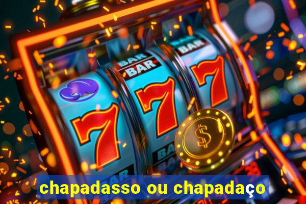 chapadasso ou chapadaço