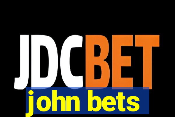 john bets