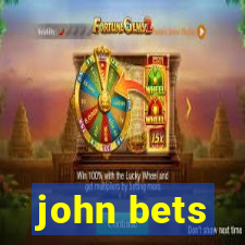 john bets