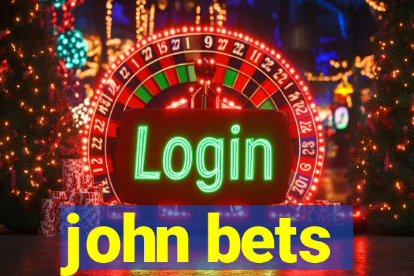 john bets