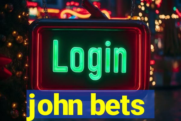 john bets