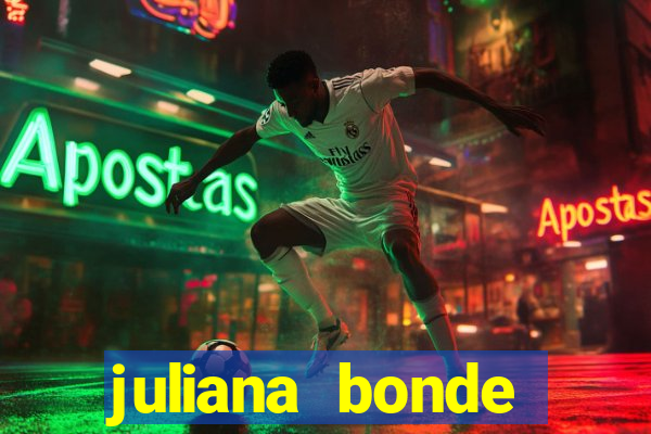 juliana bonde mostrando tudo