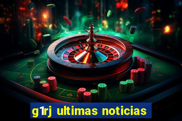 g1rj ultimas noticias