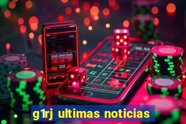 g1rj ultimas noticias