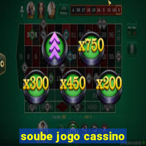 soube jogo cassino